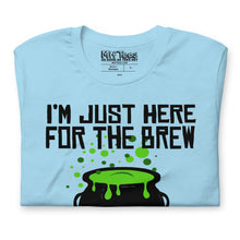 Load image into Gallery viewer, I&#39;m Just Here for the Brew T-Shirt
