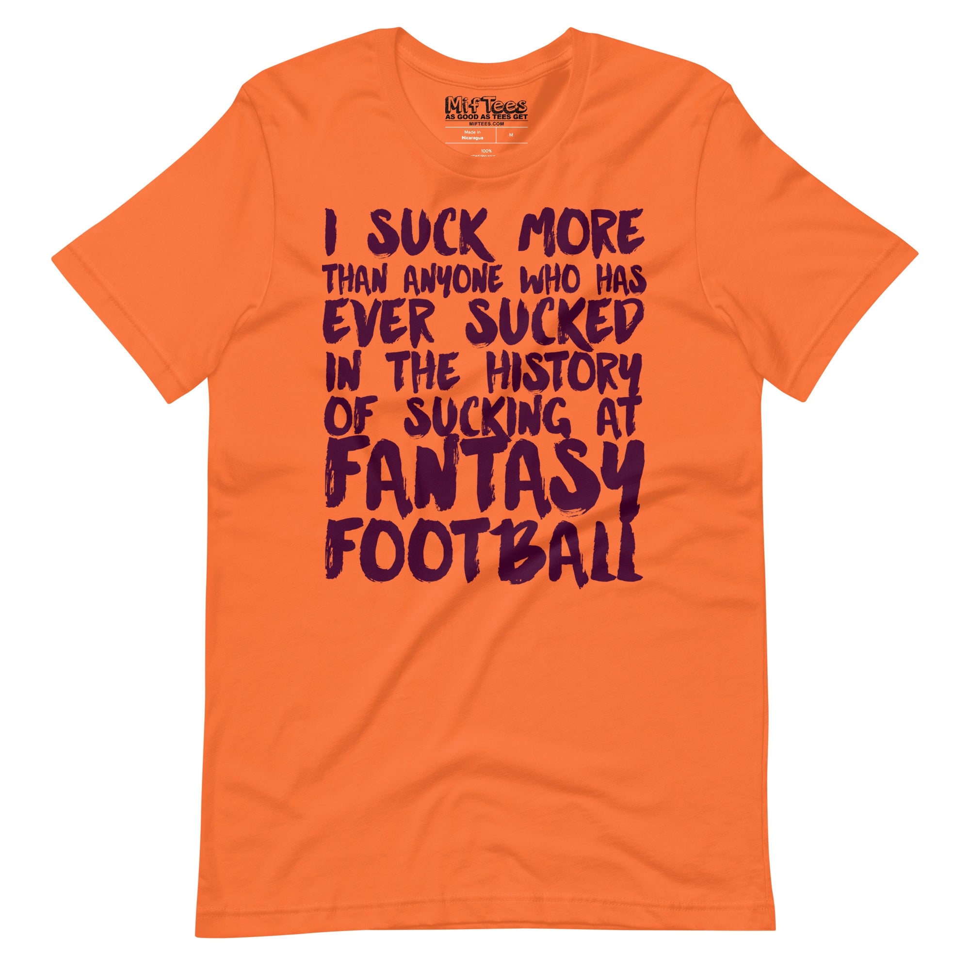 I Suck The Most At Fantasy Football t-shirt