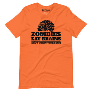 funny Zombies Eat Brains, Don’t Worry, You’re Safe T-Shirt