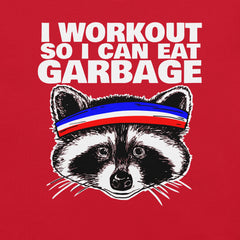 I workout so i can eat garbage funny raccoon T-Shirt