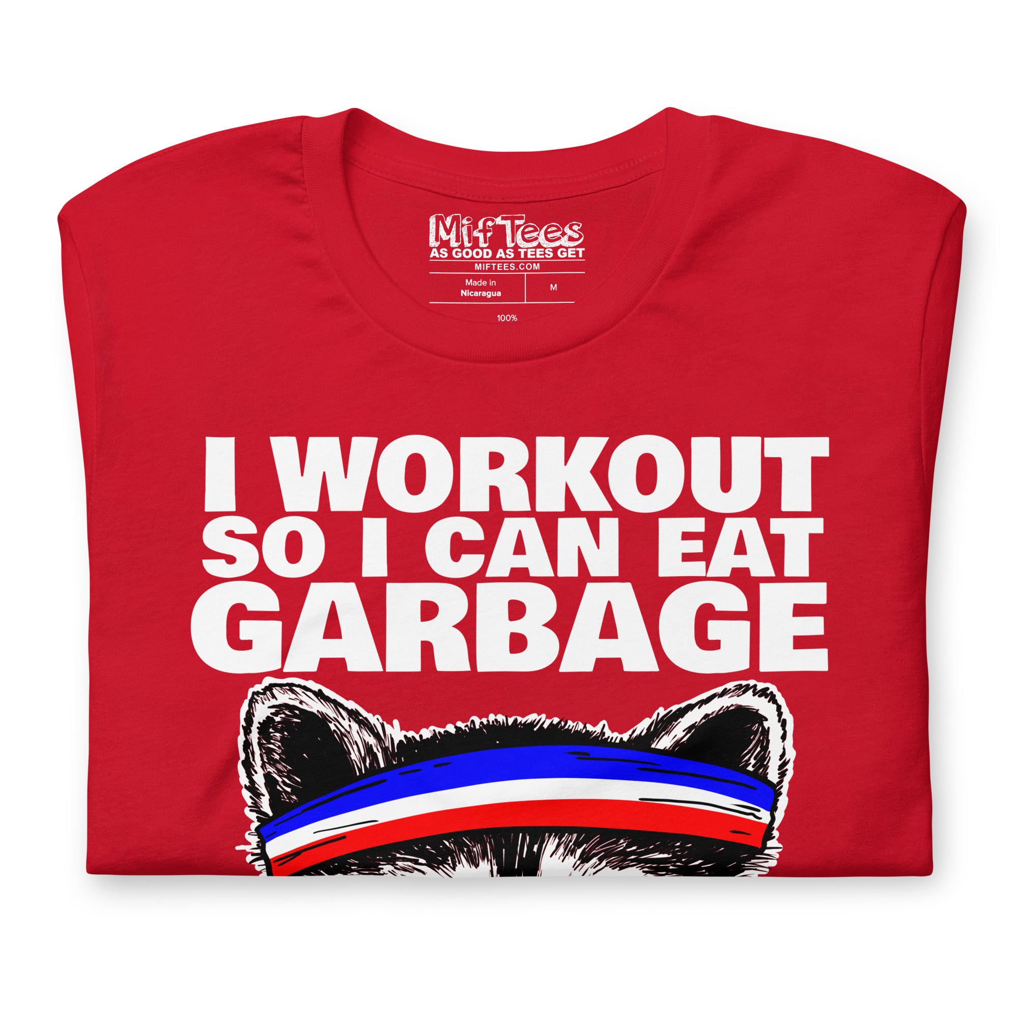 I workout so i can eat garbage funny raccoon T-Shirt