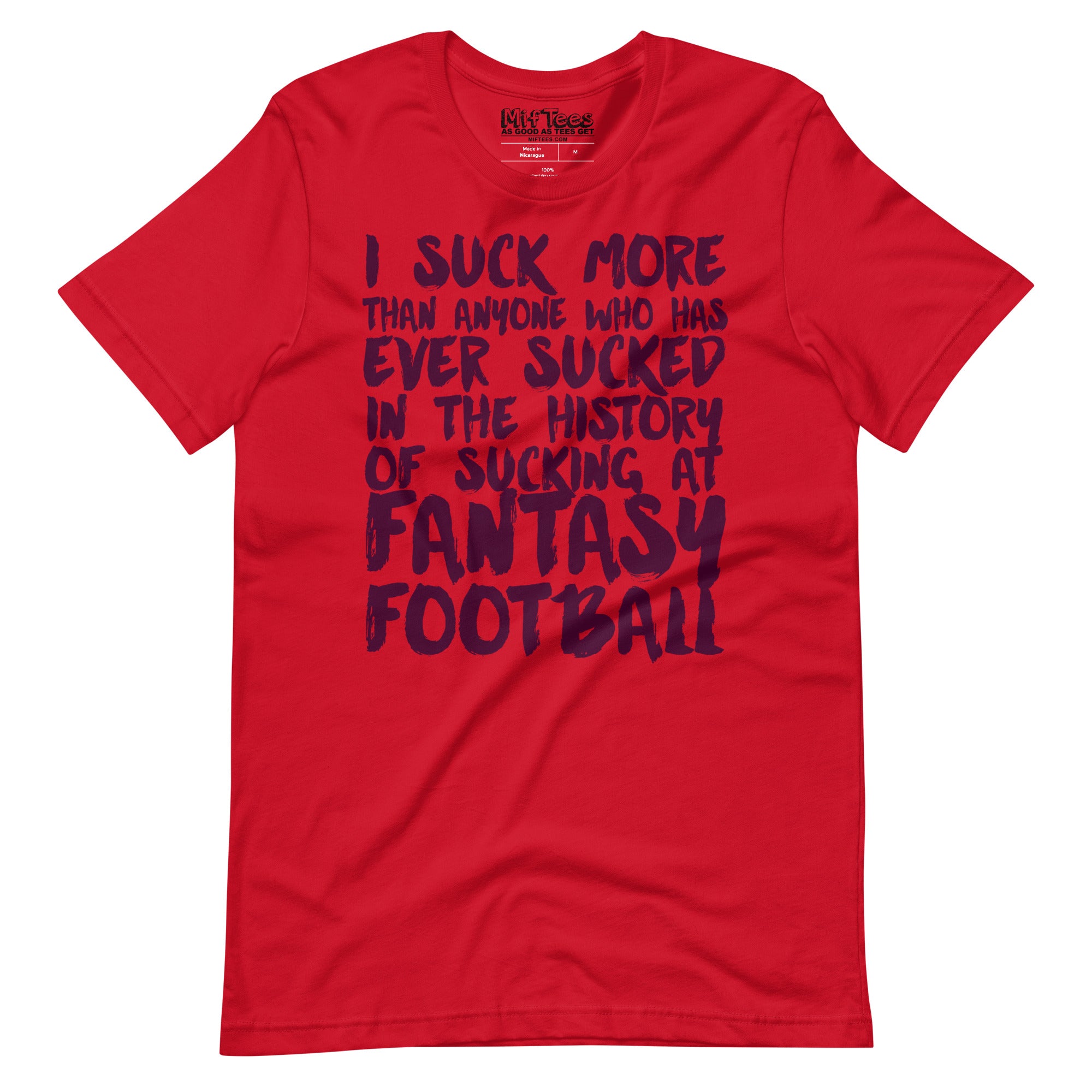 I Suck The Most At Fantasy Football t-shirt