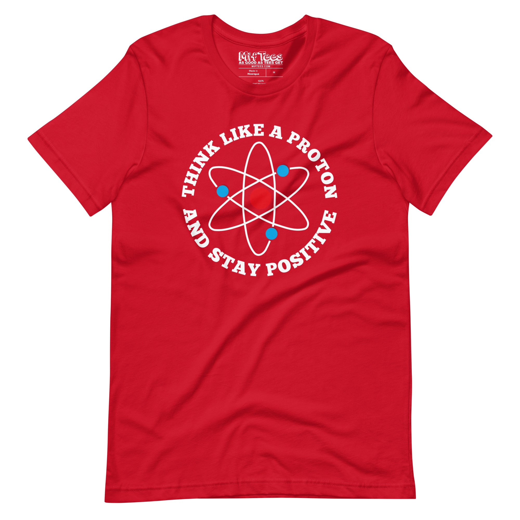 Think like a proton and stay Positive T-Shirt