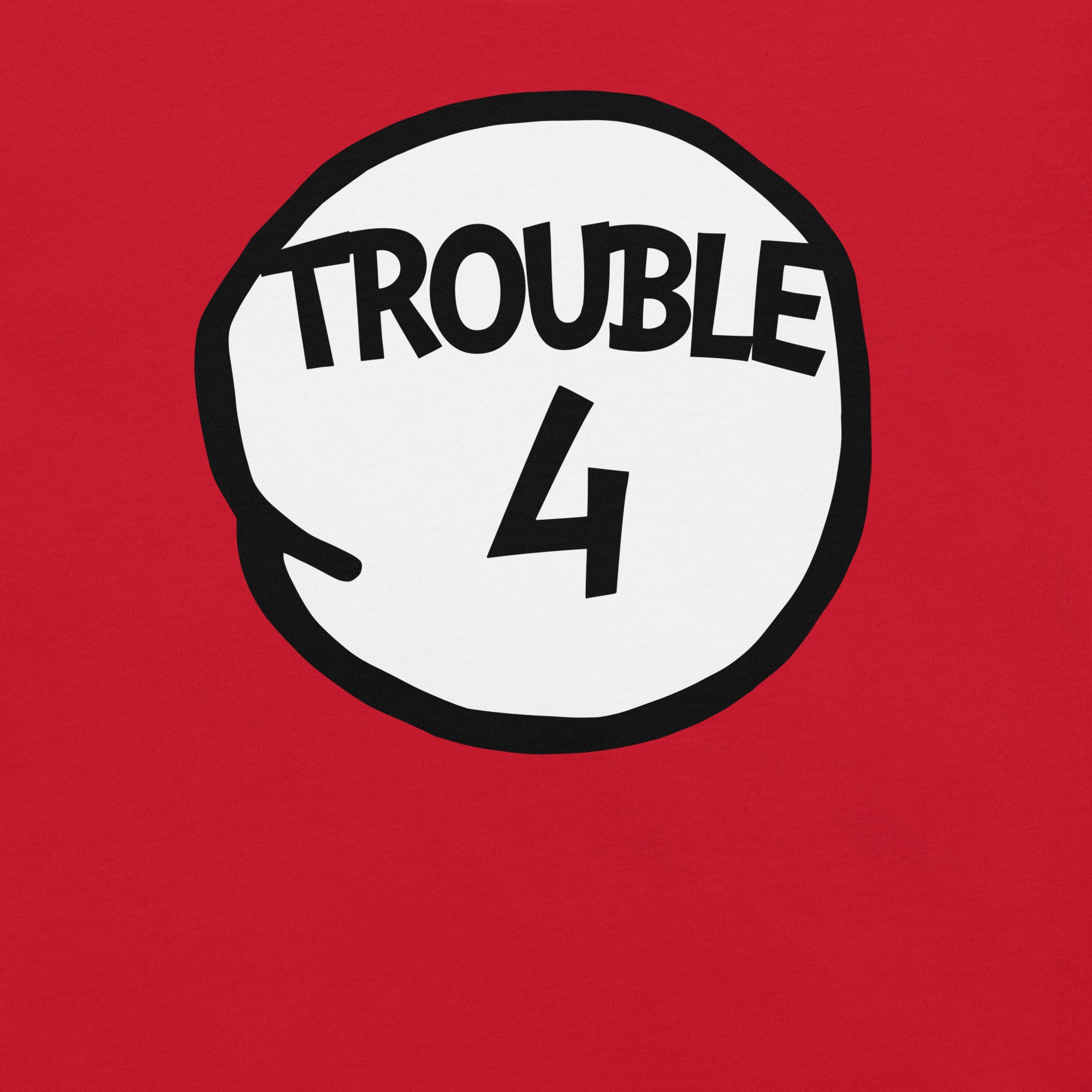 Trouble Four T-Shirt