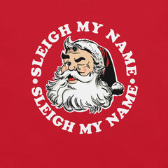 Sleigh My Name Santa t-shirt