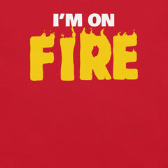 I'm On Fire T-Shirt