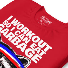 I workout so i can eat garbage funny raccoon T-Shirt