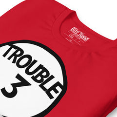 Trouble Three T-Shirt