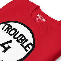 Trouble Four T-Shirt