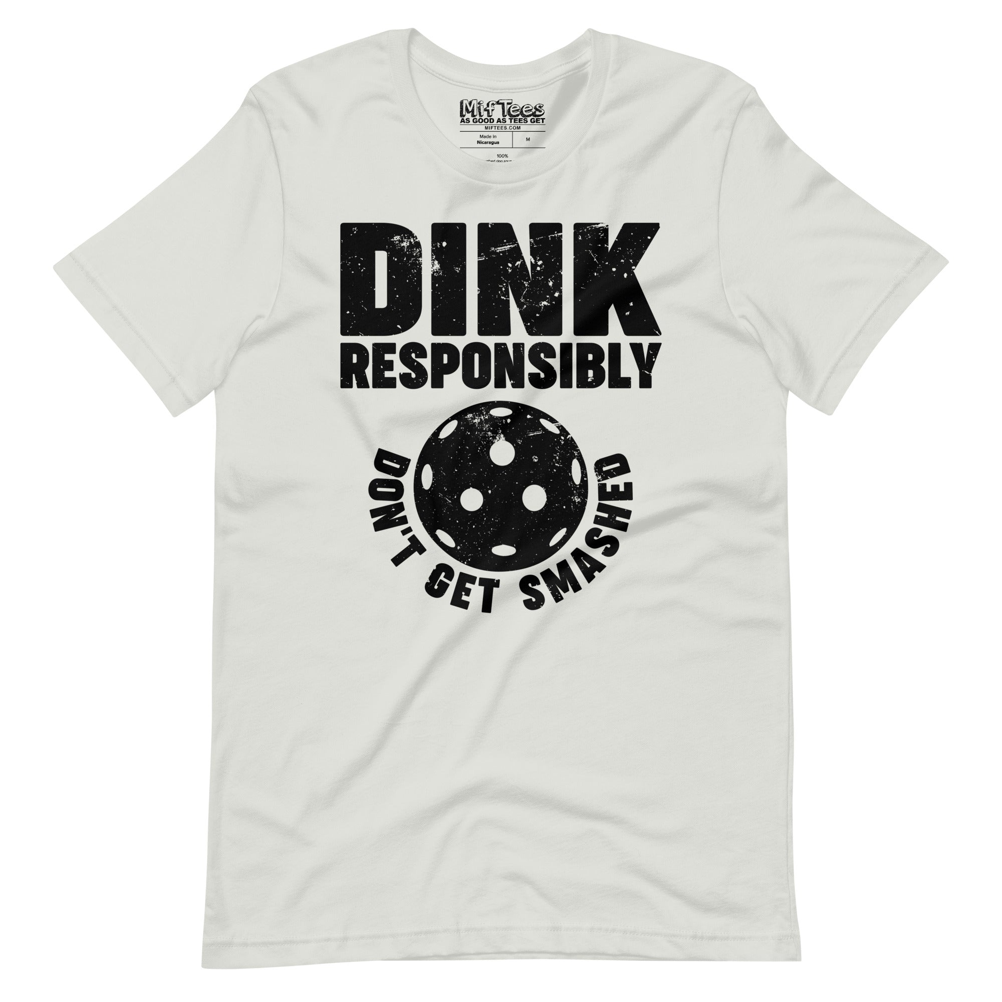 Dink Responsibly Don't get Smashed Pickleball t-shirt