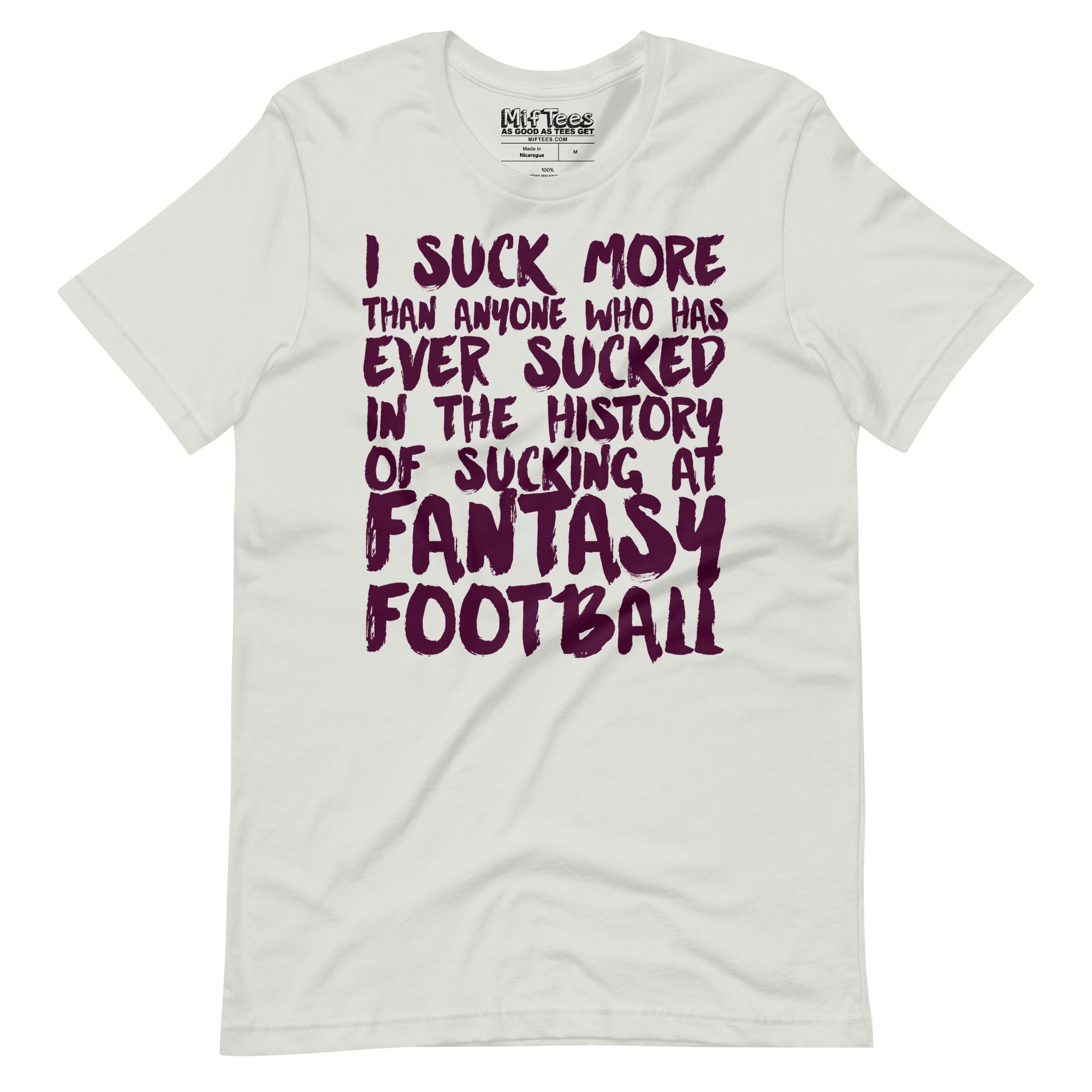 I Suck The Most At Fantasy Football t-shirt