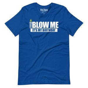 Blow Me It's my Birthday T-Shirt