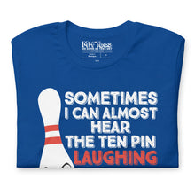 Load image into Gallery viewer, Bowling Sometimes I Hear the 10 Pin Laughing t-shirt
