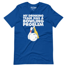 Load image into Gallery viewer, My Drinking Team has a bowling problem t-shirt
