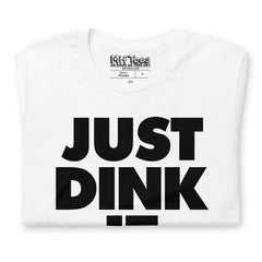 Just Dink It Pickleball t-shirt