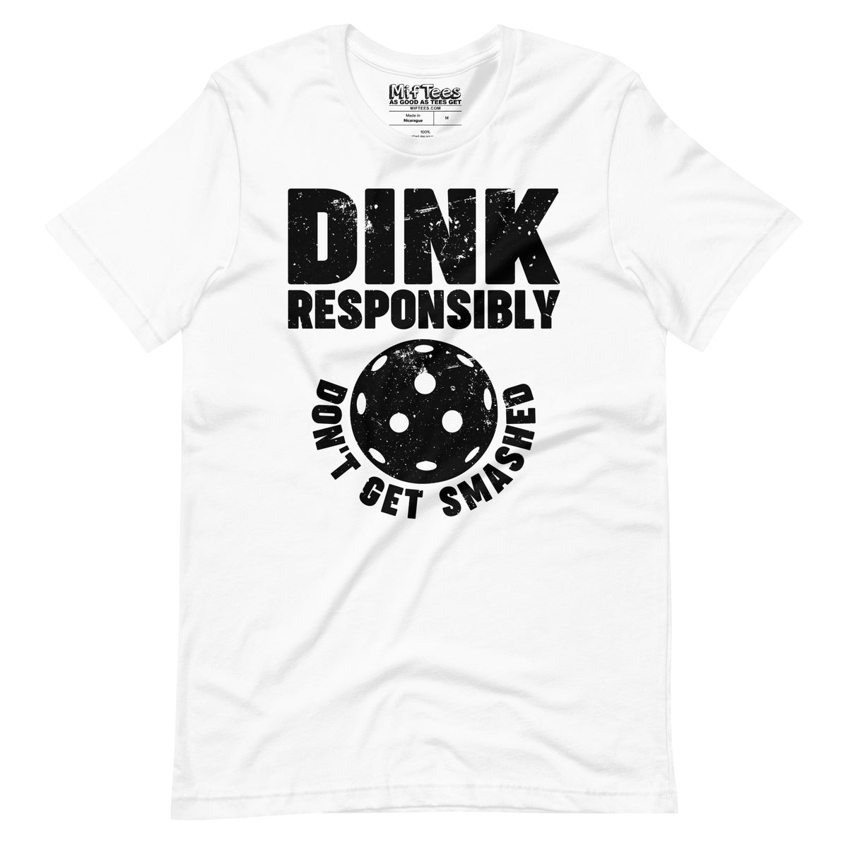 Dink Responsibly Don't get Smashed Pickleball t-shirt