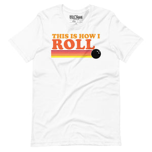 This is How I Roll Bowling t-shirt