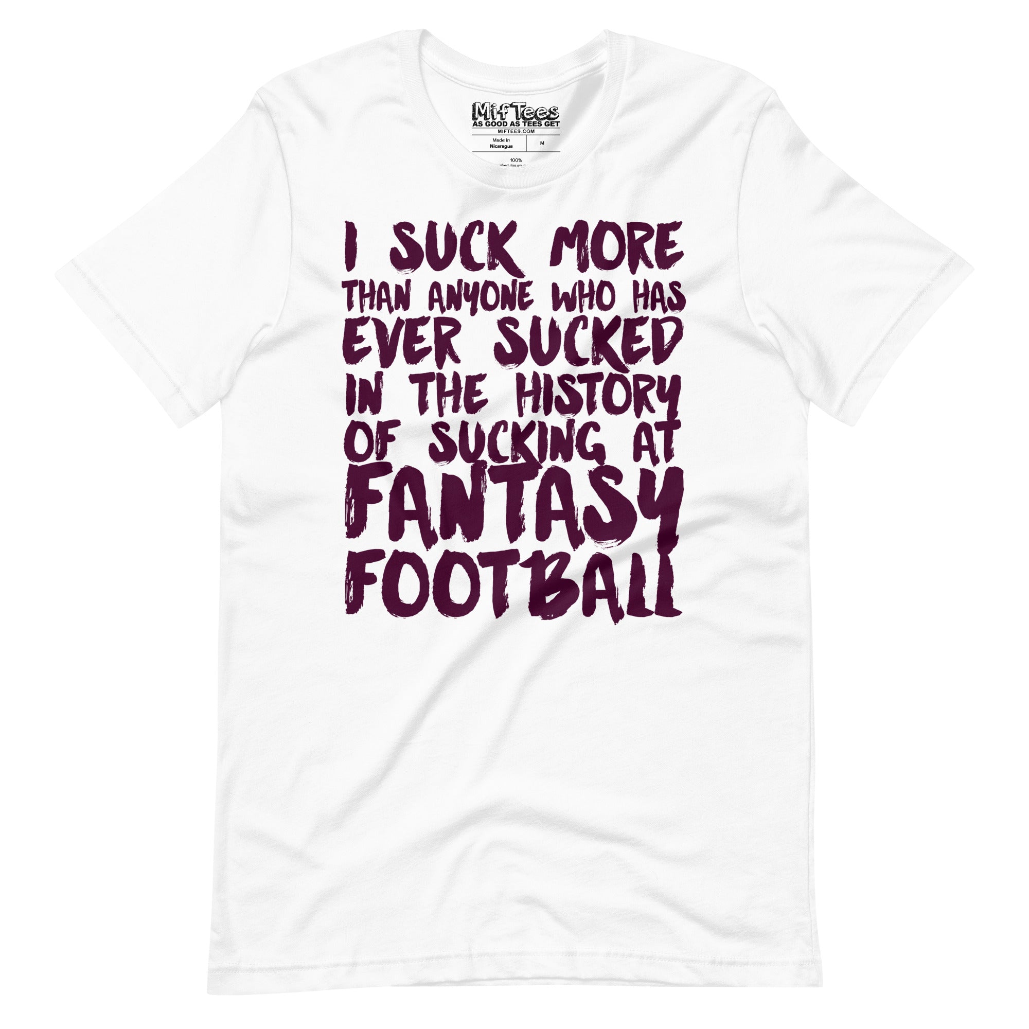 I Suck The Most At Fantasy Football t-shirt