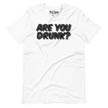 Load image into Gallery viewer, &quot;Are You Drunk?&quot; Funny Drinking t-shirt
