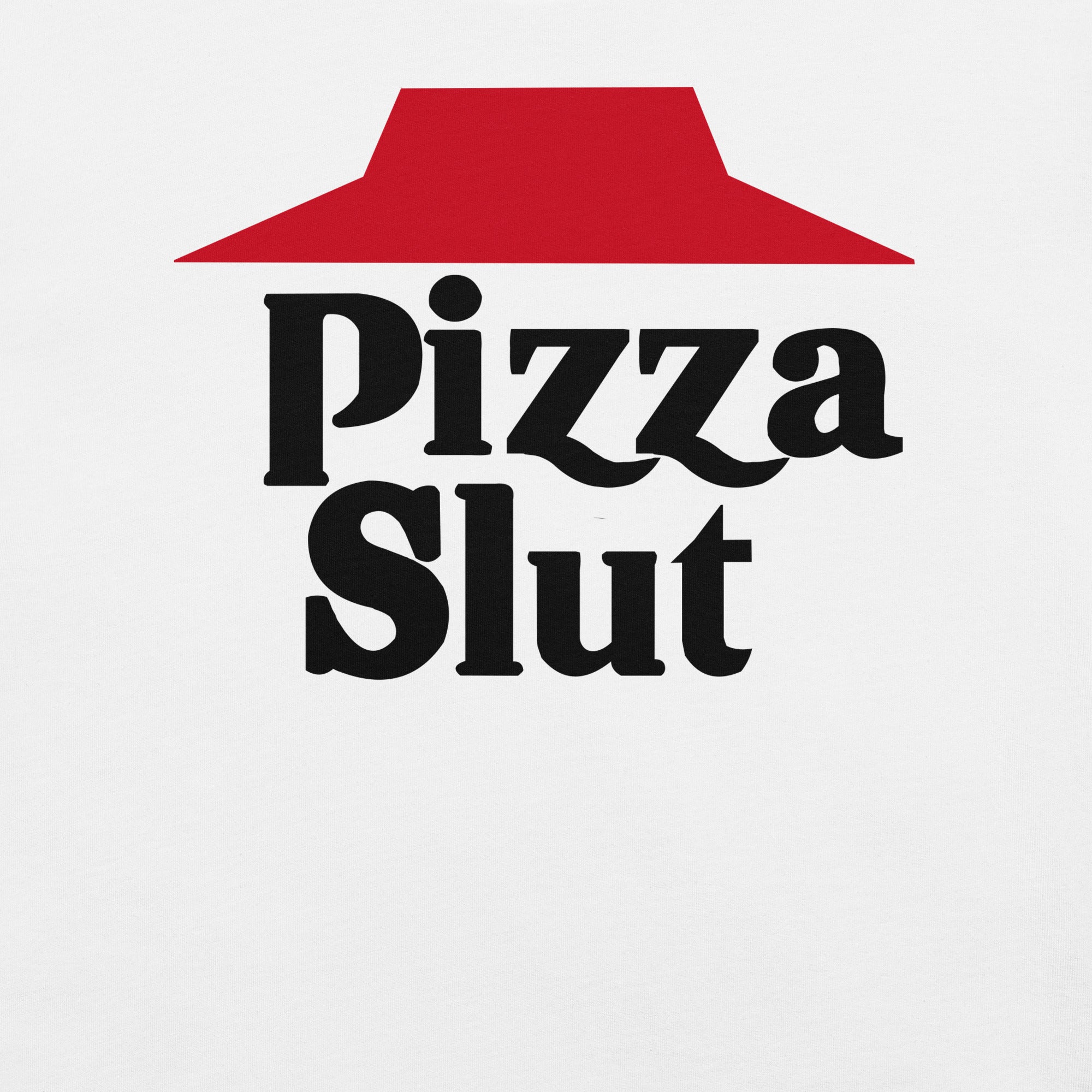 Pizza Slut funny Pizza Lover Pizza Slut T-Shirt