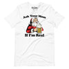 Ask Your Mom If Im Real Santa t-shirt