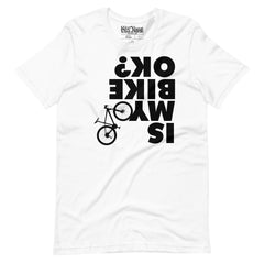 Is My Bike OK? T-Shirt