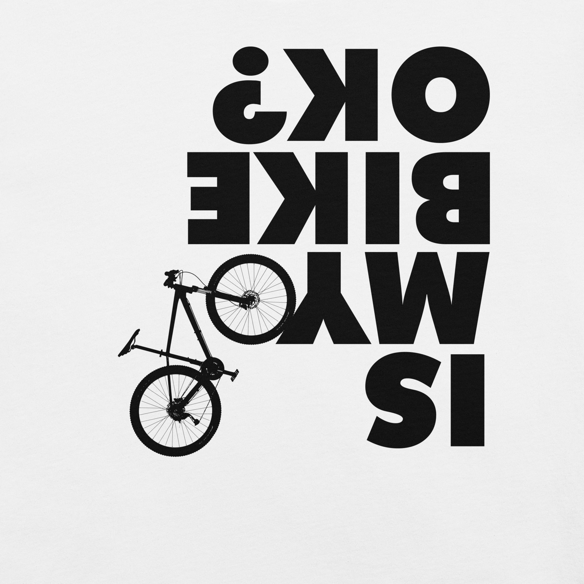 Is My Bike OK? T-Shirt