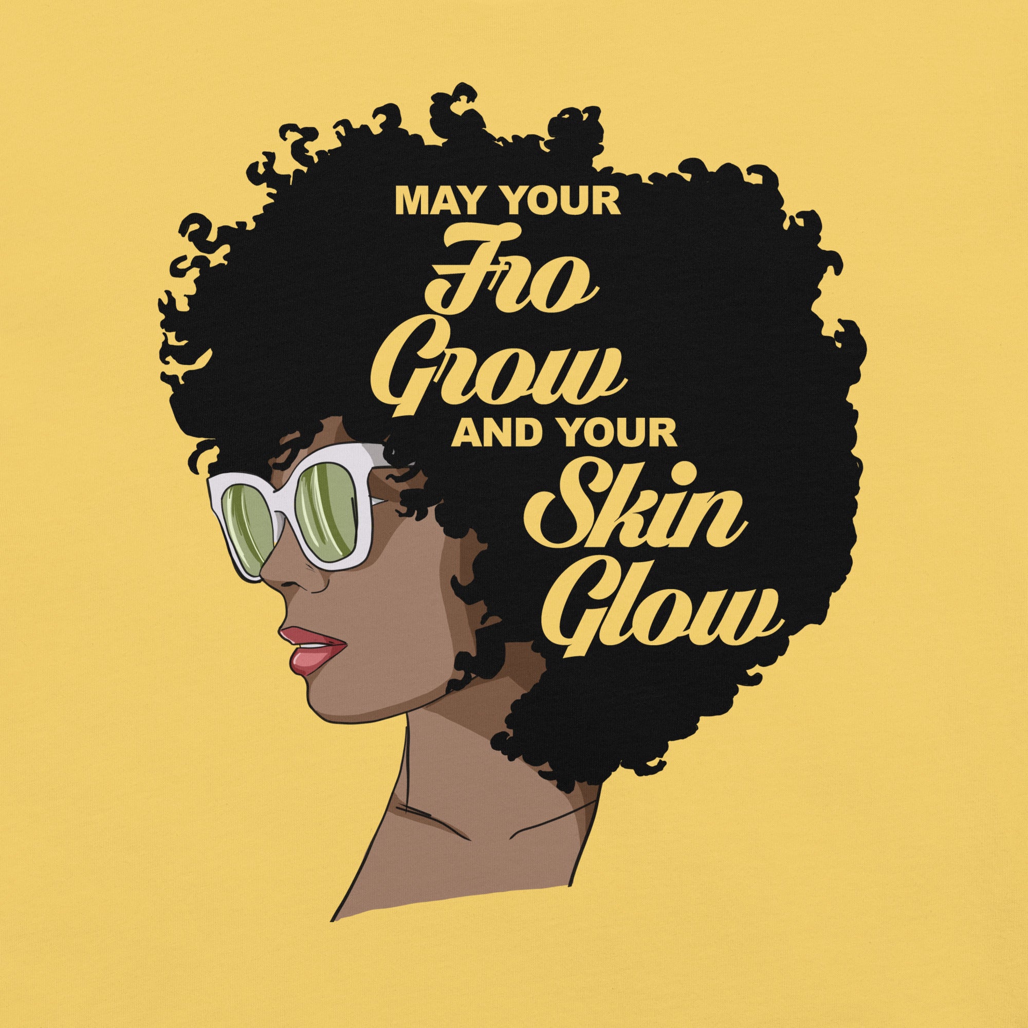 May Your Fro Grow and Your Skin Glow Melanin T-Shirt