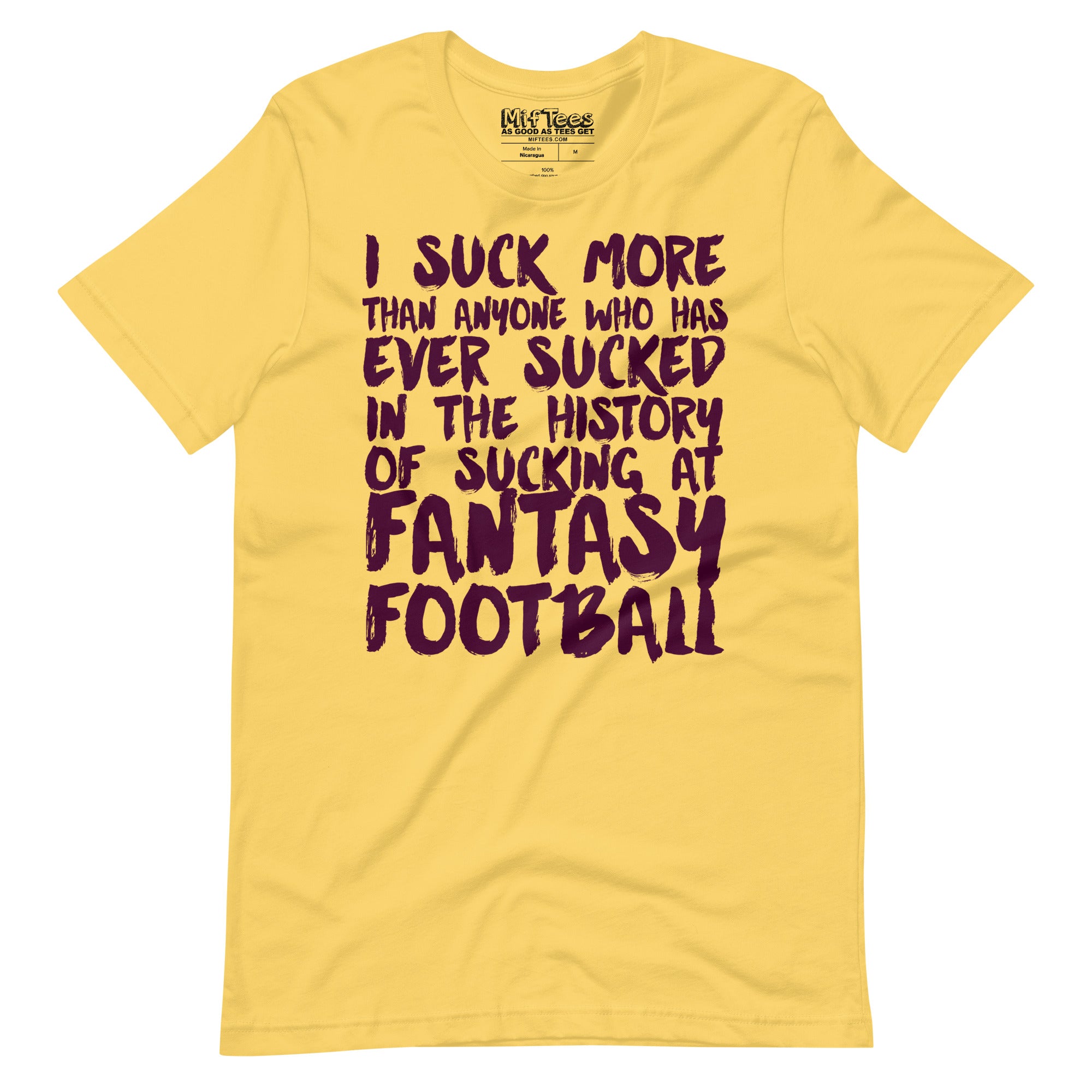 I Suck The Most At Fantasy Football t-shirt