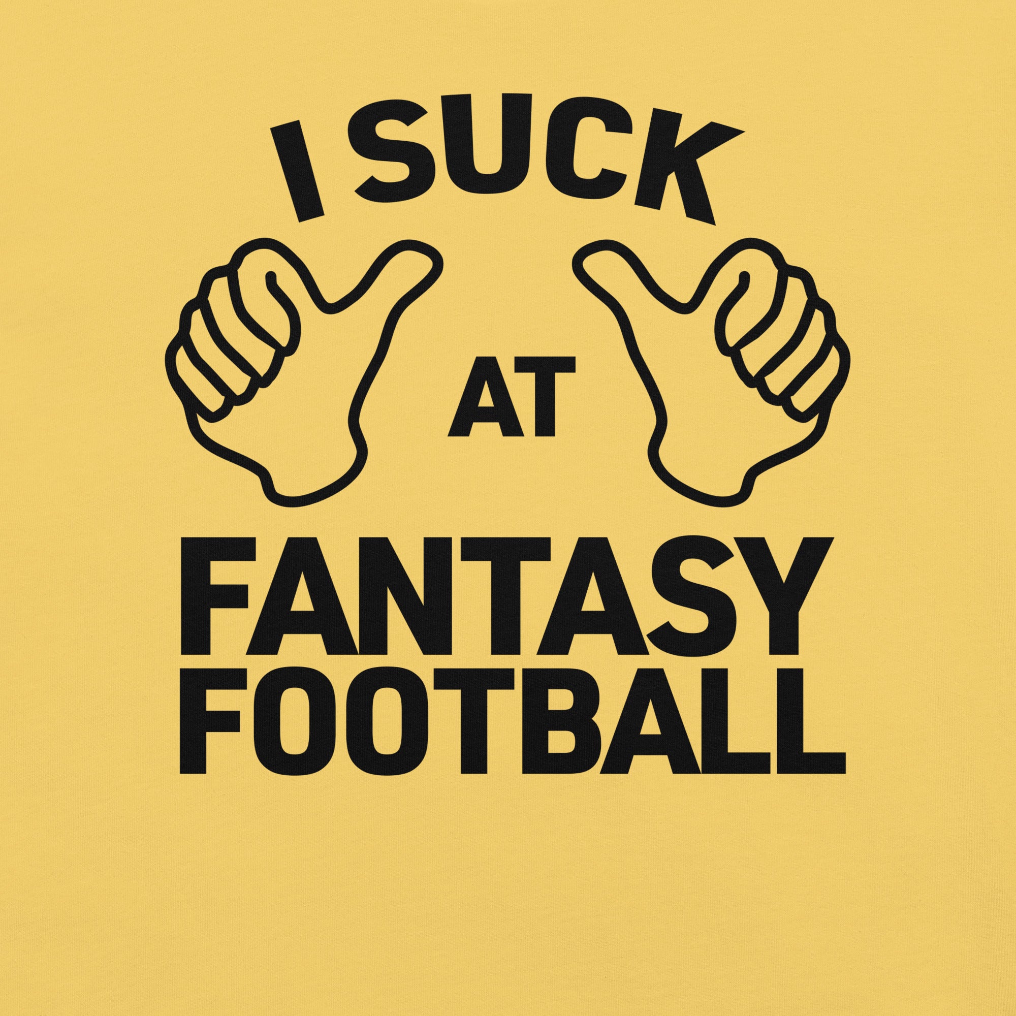 I Suck At Fantasy Football t-shirt