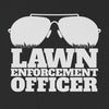 Lawn Enforcement Officer Tee funny Landscaper T-Shirt