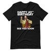 Jesus Happy 40th Birthday See You Soon funny 40th b-day T-Shirt