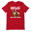 Jesus Happy 40th Birthday See You Soon funny 40th b-day T-Shirt