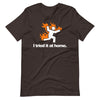 I Tried It & Caught On Fire At Home Science Humor T-Shirt
