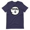 Trouble Four Matching Group Trouble 4 T-Shirt