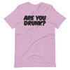 Are you Drunk funny Drinking T-Shirt