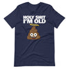 Holy Shit I'm Old funny Birthday T-Shirt