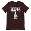 Say Hello to my little Friend gnome T-Shirt