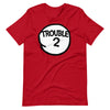 Trouble Two Matching Group Trouble 2 T-Shirt